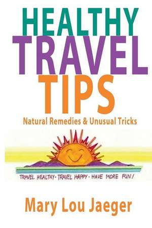 Healthy Travel Tips de Mary Lou Jaeger