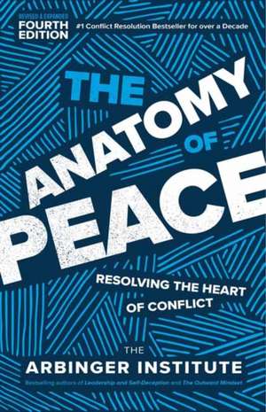 The Anatomy of Peace, Fourth Edition de Arbinger Institute