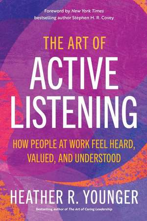 The Art of Active Listening de Heather R. Younger