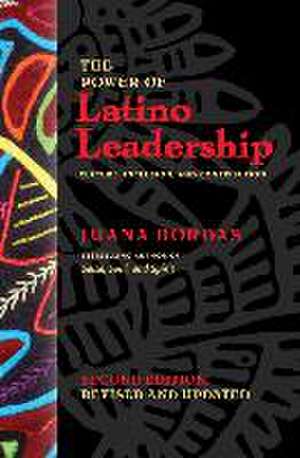 The Power of Latino Leadership, Second Edition, Revised and Updated de Juana Bordas