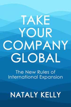 Take Your Company Global de Nataly Kelly