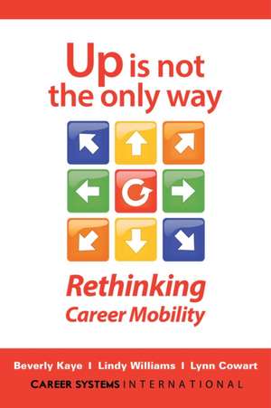 Up Is Not the Only Way: Rethinking Career Mobility de Beverly Kaye