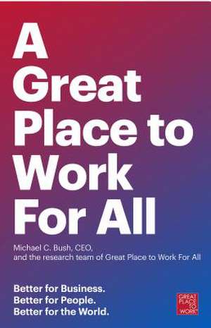 A Great Place to Work for All de Michael C Bush