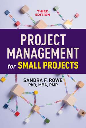 Project Management for Small Projects, Third Edition de Sandra R. Rowe