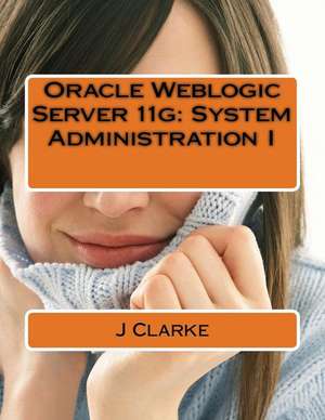 Oracle Weblogic Server 11g de J. Clarke