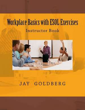 Workplace Basics with ESOL Exercises de Jay Goldberg