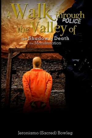 A Walk Through the Valley of the Shadow of Death de Jeroniamo Bowleg