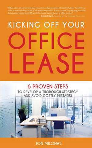 Kicking Off Your Office Lease de Jon Milonas