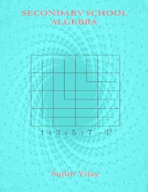 Secondary School Algebra de Sujith Vijay