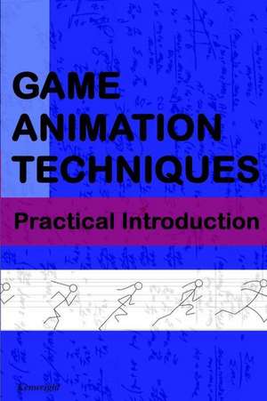 Game Animation Techniques de Kenwright