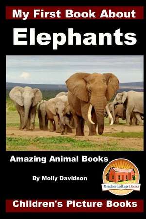 My First Book about Elephants - Amazing Animal Books - Children's Picture Books de Molly Davidson