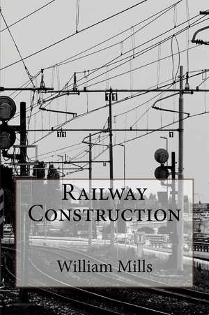 Railway Construction de William Hemmingway Mills