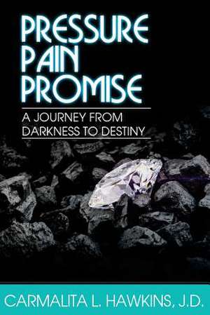 Pressure...Pain..Promise. de Hawkins, J. D. Carmalita L.