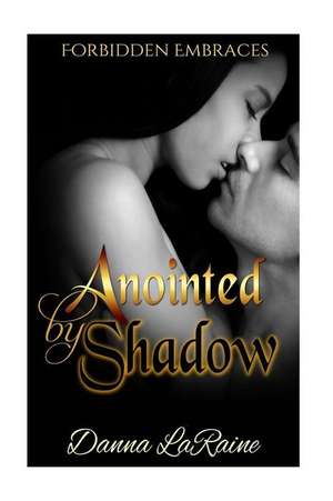 Anointed by Shadow de Danna Laraine