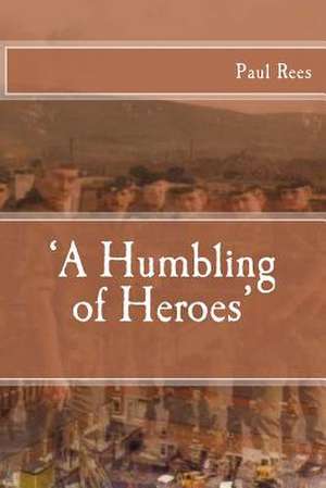 A 'Humbling of Heroes de MR Paul Rees