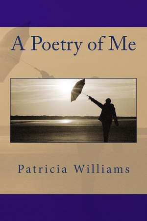 A Poetry of Me de Patricia Williams