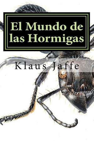 El Mundo de Las Hormigas de Klaus Jaffe