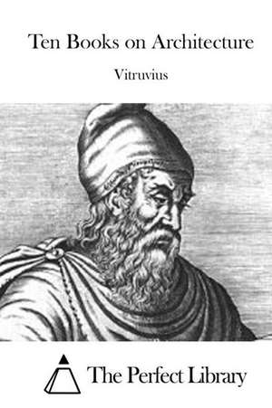 Ten Books on Architecture de Vitruvius