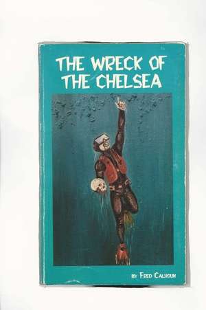 The Wreck of the Chelsea de Fred Calhoun