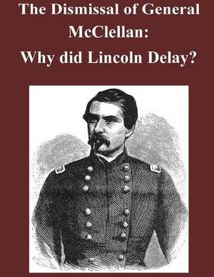 The Dismissal of General McClellan de Air War College