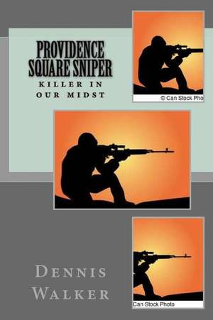 Providence Square Sniper de Dennis M. Walker