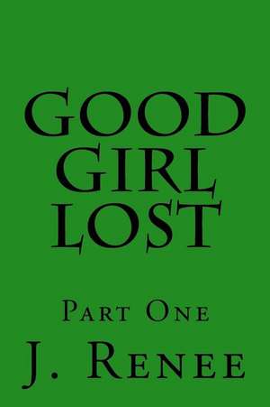 Good Girl Lost de J. Renee