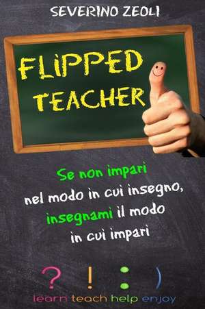 Flipped Teacher de Severino Zeoli