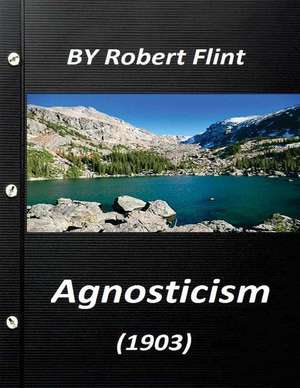 Agnosticism (1903) by Robert Flint de Robert Flint