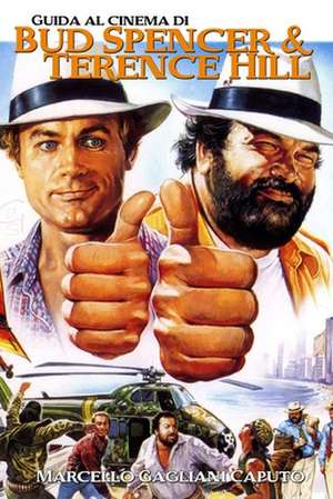 Guida Al Cinema Di Bud Spencer E Terence Hill de Marcello Gagliani Caputo