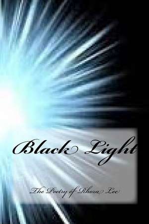 Black Light de MS Rhoza Andret Lee