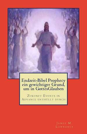 Endzeit-Bibel Prophecy Ein Gewichtiger Grund, Um in Gottesglauben de James M. Lowrance