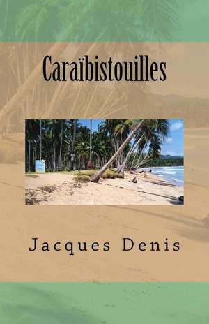 Caraibistouilles de Jacques Denis