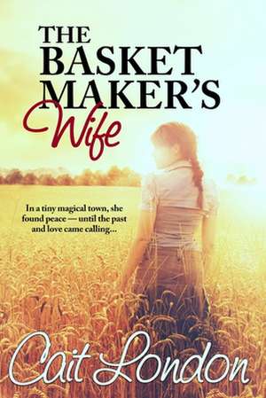 The Basket Maker's Wife de Cait London