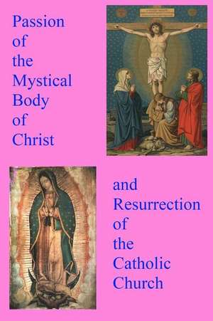 Passion of the Mystical Body of Christ de Pope Michael