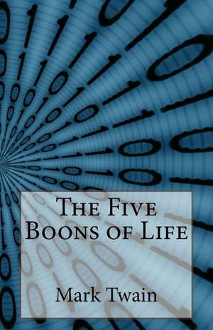 The Five Boons of Life de Mark Twain