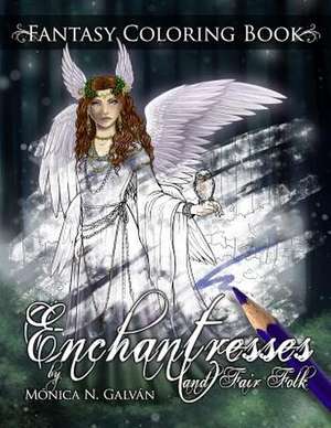 Enchantresses and Fair Folk de Monica N. Galvan