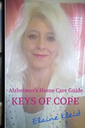 Alzheimer's Home Care Guide de Elaine T. Kleid