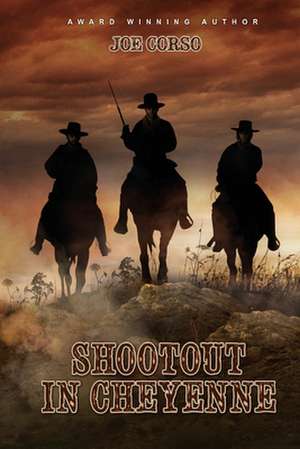 Shootout in Cheyenne de Joe Corso