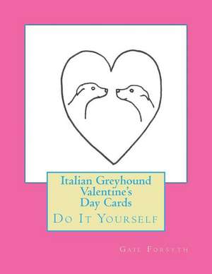 Italian Greyhound Valentine's Day Cards de Gail Forsyth