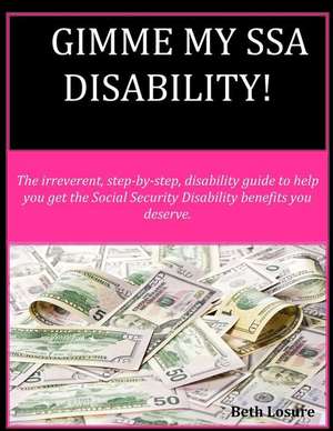 Gimme My Ssa Disability! de Mrs Beth E. Losure