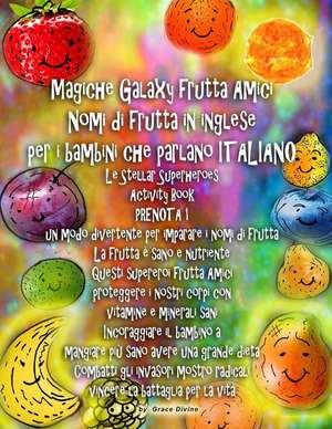 Magiche Galaxy Frutta Amici Nomi Di Frutta in Inglese Per I Bambini Che Parlano Italiano Le Stellar Superheroes Activity Book Prenota 1 Un Modo Divert de Grace Divine