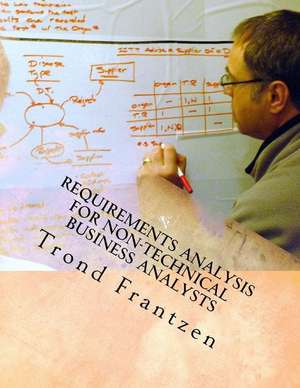 Requirements Analysis for Non-Technical Business Analysts de Trond Frantzen