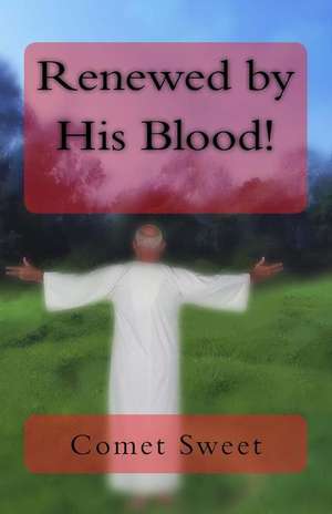 Renewed by His Blood! de Comet Michelle Sweet