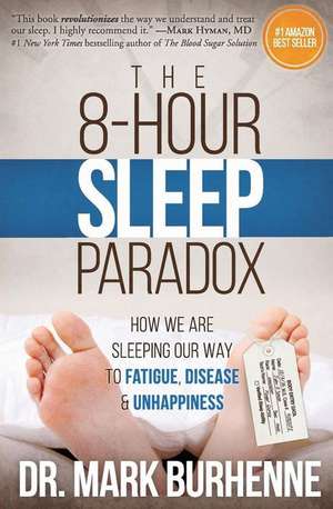 The 8-Hour Sleep Paradox de Dr Mark Burhenne