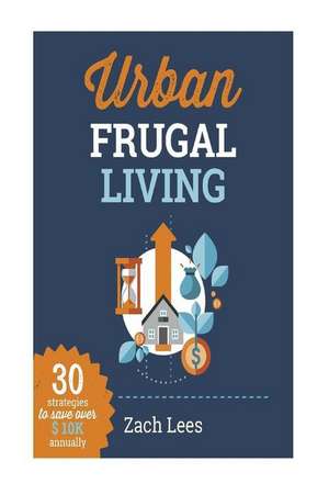 Urban Frugal Living de Zach Lees