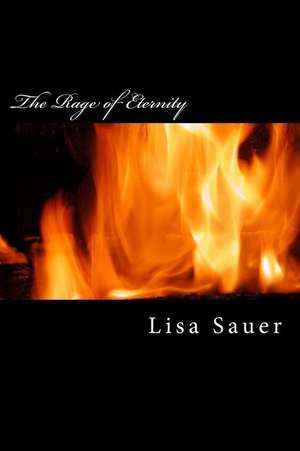 The Rage of Eternity de Lisa Sauer