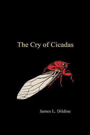 The Cry of Cicadas de MR James Lowell Dildine