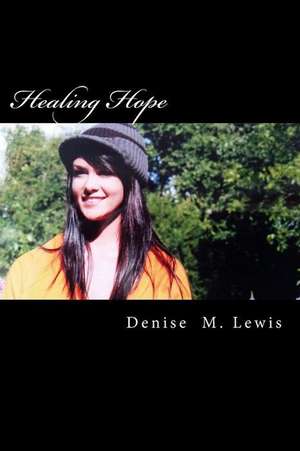 Healing Hope de Denise M. Lewis