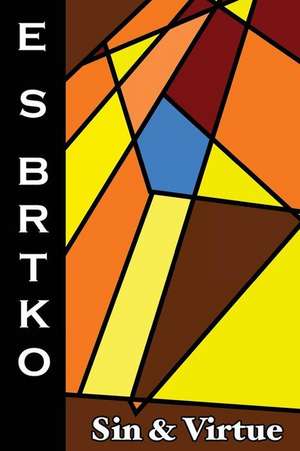 Sin & Virtue de E. S. Brtko