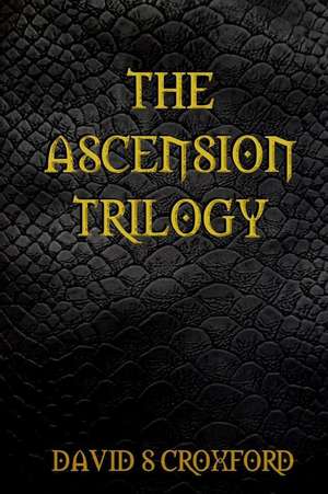 The Ascension Trilogy de David S. Croxford